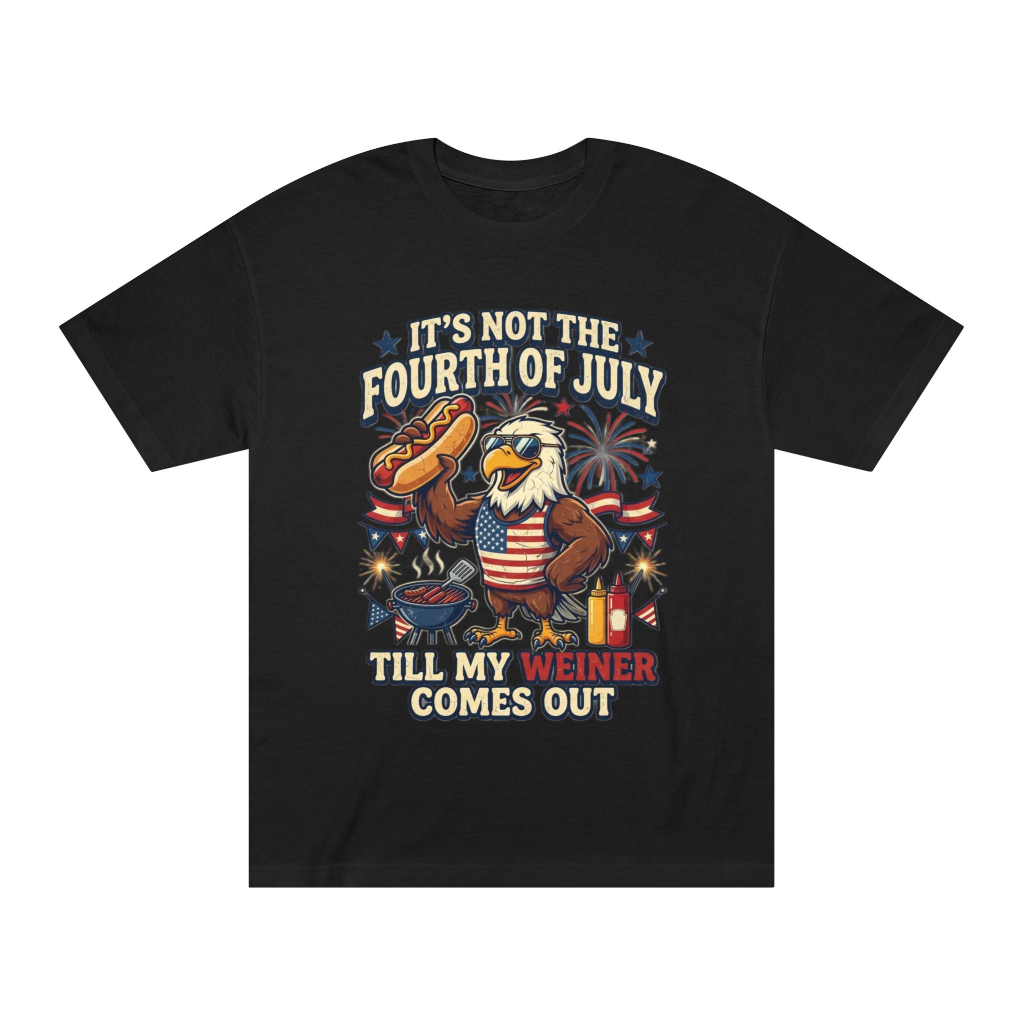 It's Not The Fourth Of July Till My Weiner Comes Out
