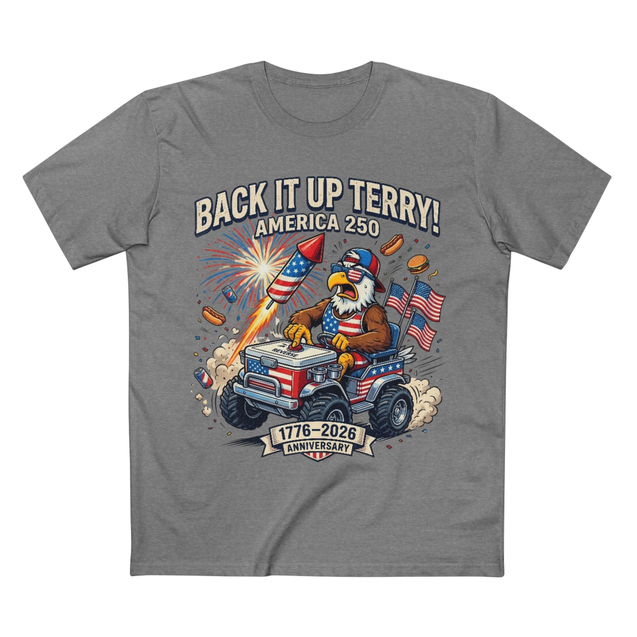 Back It Up Terry! America 250 Patriotic T-Shirt