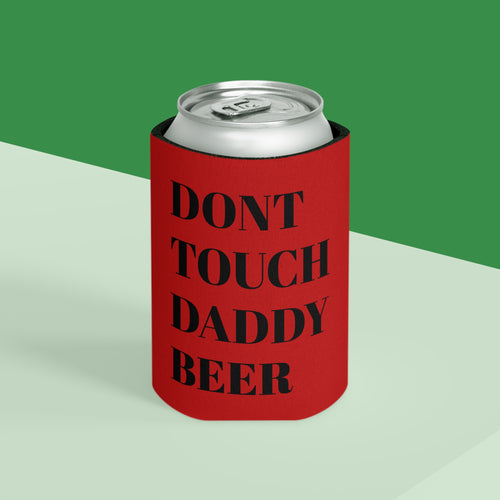 Can Cooler - "Don't Touch Daddy Beer" Red Beer Koozie